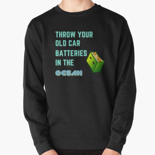 Throwing Used Car Batteries In The Ocean Pullover Sweatshirt RB0301 product Offical theused Merch