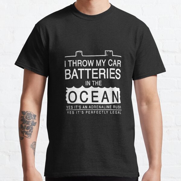 I Throw My Car Batteries Into the Ocean Classic T-Shirt RB0301 product Offical theused Merch
